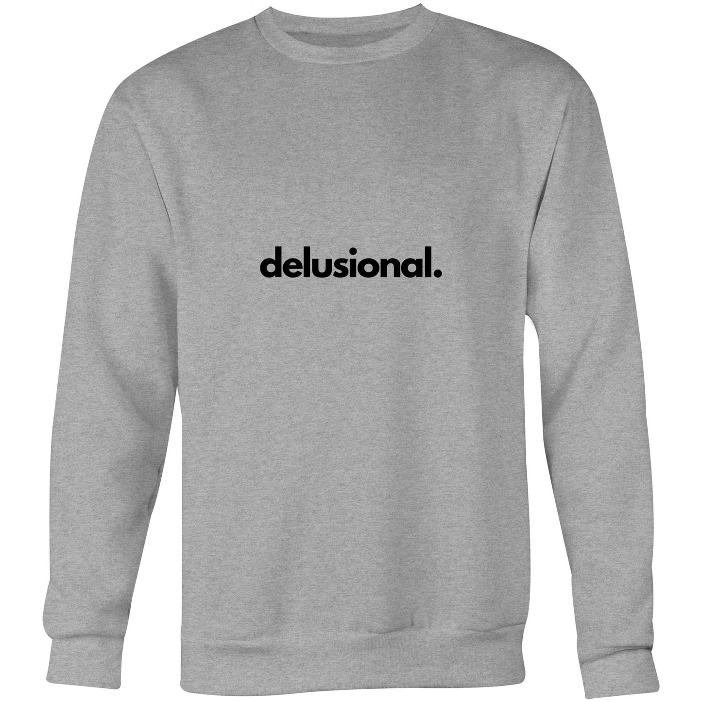 delusional- Crew Sweatshirt